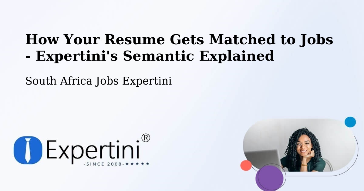 How Your Resume Gets Matched to Jobs - Expertini's Semantic Explained - South Africa Jobs Expertini