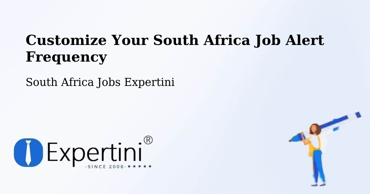 Customize Your South Africa Job Alert Frequency - South Africa Jobs Expertini